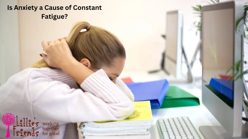 Is Anxiety a Cause of Constant Fatigue